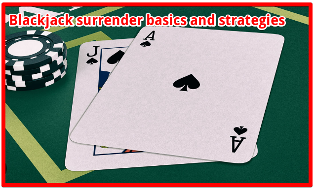 Blackjack Surrender Basics